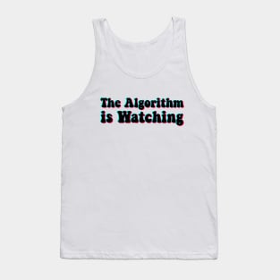 The Algorithm is Watching Tank Top